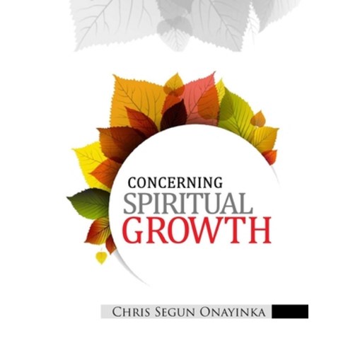 Concerning Spiritual Growth Paperback, Independently Published, English, 9798717697286