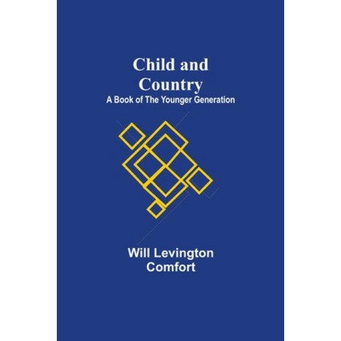 (영문도서) Child and Country; A Book of the Younger Generation Paperback, Alpha Edition, English, 9789355117762
