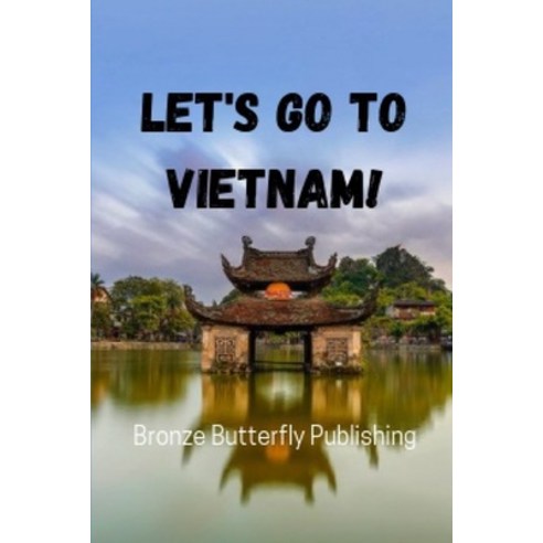 Let''s Go To Vietnam! Paperback, Independently Published, English, 9798726287607