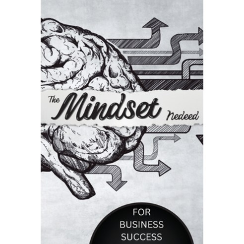 (영문도서) The Mindset Needed for Business Success: Discover the Minds of Successful Internet Entreprene... Paperback, Mystarsbooks Publishing, English, 9781803859842