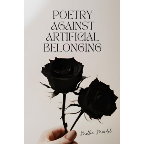 (영문도서) Poetry Against Artificial Belonging Paperback, Independently Published, English, 9798865324560