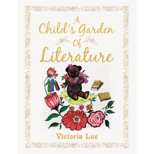A Child''s Garden of Literature Paperback, Xlibris Us