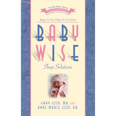 (영문도서) Babywise Sleep Solutions: Begin as You Mean to Go with Paperback, Hawksflight Publishing LLC, English, 9781932740547