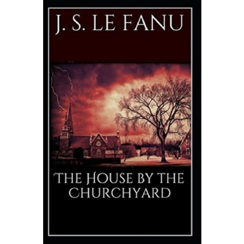 The House by the Church-Yard Illustrated Paperback, Independently Published, English, 9798748163620