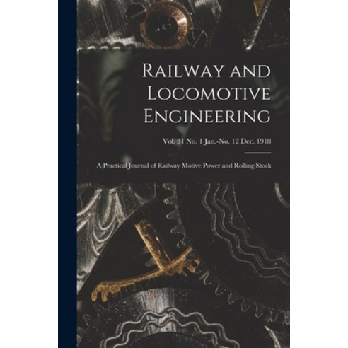 (영문도서) Railway and Locomotive Engineering: a Practical Journal of Railway Motive Power and Rolling S... Paperback, Legare Street Press, English, 9781014227249