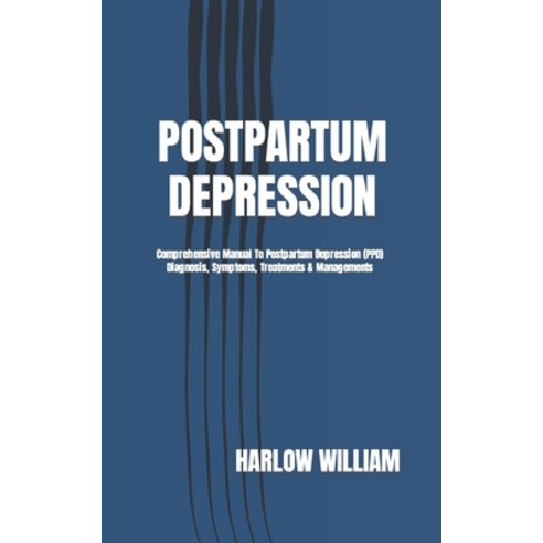 (영문도서) Postpartum Depression: Comprehensive Manual To Postpartum Depression (PPD) Diagnosis Symptom... Paperback, Independently Published, English, 9798867338121