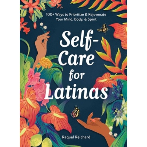 (영문도서) Self-Care for Latinas: 100+ Ways to Prioritize & Rejuvenate Your Mind Body & Spirit Hardcover, Adams Media Corporation, English, 9781507221426