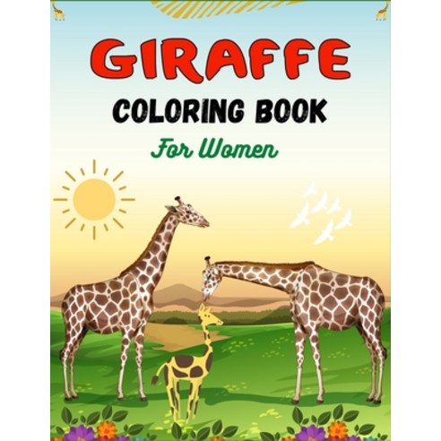 GIRAFFE Coloring Book For Women: Fun Coloring Pages Collection of Giraffes Designs For Adults (Cool ... Paperback, Independently Published, English, 9798581874677