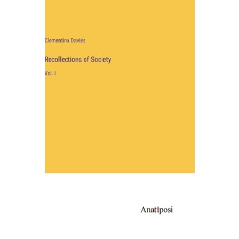 (영문도서) Recollections of Society: Vol. I Hardcover, Anatiposi Verlag, English, 9783382133658