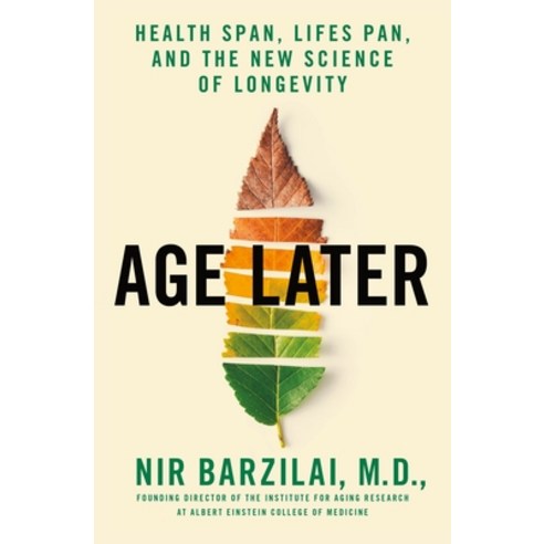 Age Later: Health Span Life Span and the New Science of Longevity Hardcover, St. Martin''s Press