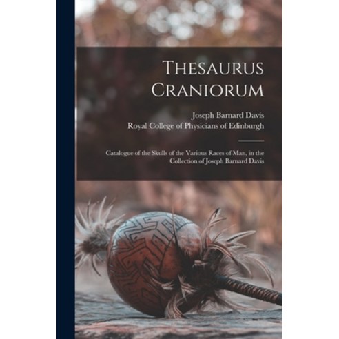(영문도서) Thesaurus Craniorum: Catalogue of the Skulls of the Various Races of Man in the Collection o... Paperback, Legare Street Press, English, 9781014738844