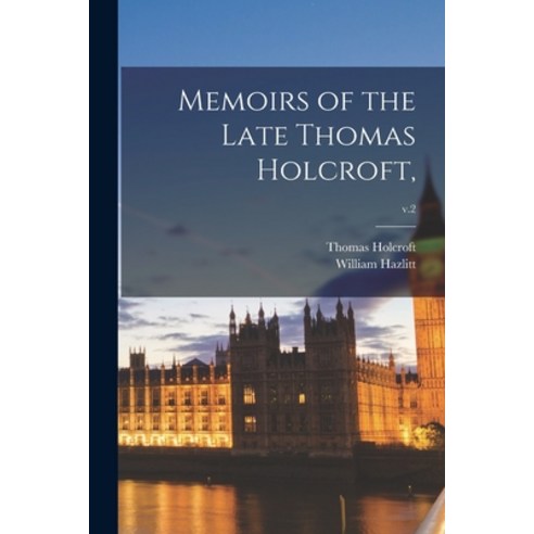 (영문도서) Memoirs of the Late Thomas Holcroft; v.2 Paperback, Legare Street Press, English, 9781014821966