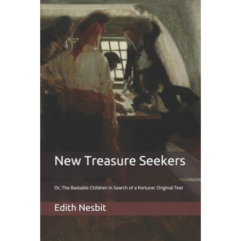 New Treasure Seekers: Or The Bastable Children in Search of a Fortune: Original Text Paperback, Independently Published