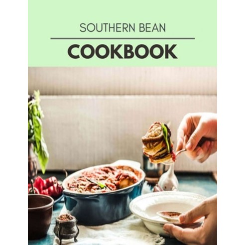 Southern Bean Cookbook: Two Weekly Meal Plans Quick and Easy Recipes to Stay Healthy and Lose Weight Paperback, Independently Published, English, 9798592901898