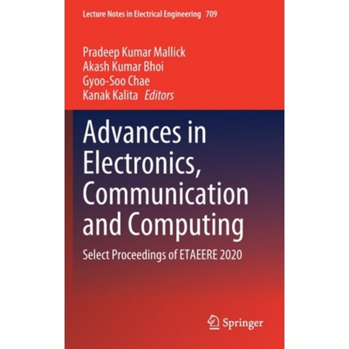 Advances in Electronics Communication and Computing: Select Proceedings of Etaeere 2020 Hardcover, Springer, English, 9789811587511