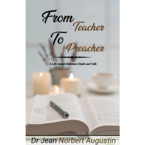 (영문도서) From Teacher to Preacher Paperback, Dr. Jean Norbert Augustin, English, 9798215650684