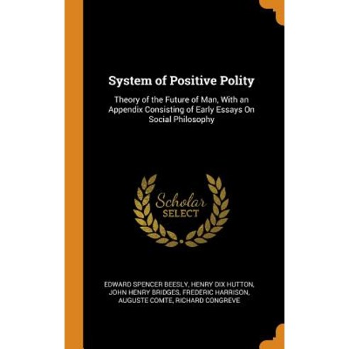 (영문도서) System of Positive Polity: Theory of the Future of Man With an Appendix Consisting of Early ... Hardcover, Franklin Classics