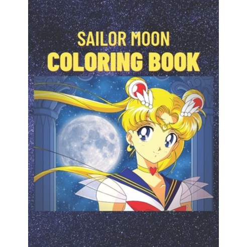 Sailor Moon: Coloring Book for Kids and Adults with Fun Easy and Relaxing Paperback, Independently Published, English, 9798707554636