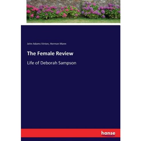 The Female Review: Life of Deborah Sampson Paperback, Hansebooks