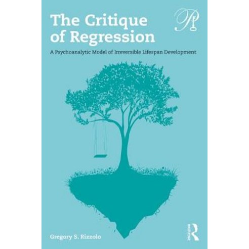 The Critique of Regression: A Psychoanalytic Model of Irreversible Lifespan Development Paperback, Routledge, English, 9781138624405