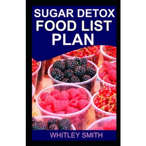 Sugar Detox Food List Plan Paperback, Independently Published