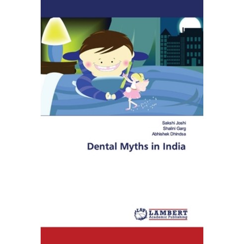 Dental Myths in India Paperback, LAP Lambert Academic Publis..., English, 9786139983421