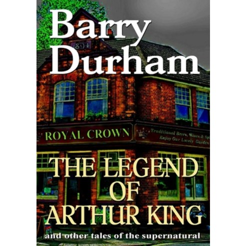(영문도서) The Legend of Arthur King and other tales of the supernatural Paperback, Lulu.com, English, 9780244470630