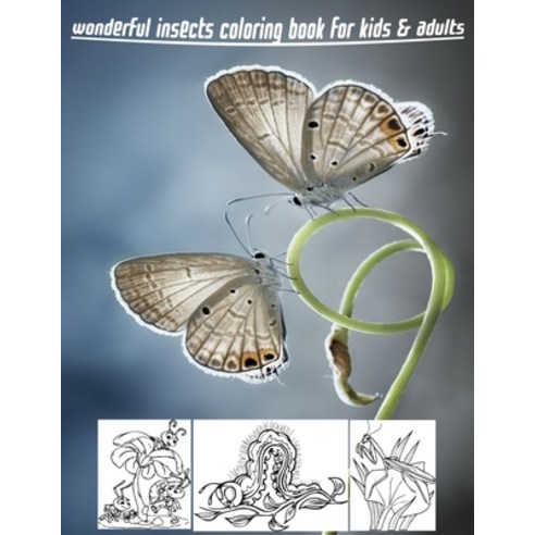 Wonderful Insects Coloring Book for Kids & Adults: Special Gifts Inside with 40 High Quality Images ... Paperback, Independently Published, English, 9798587764149