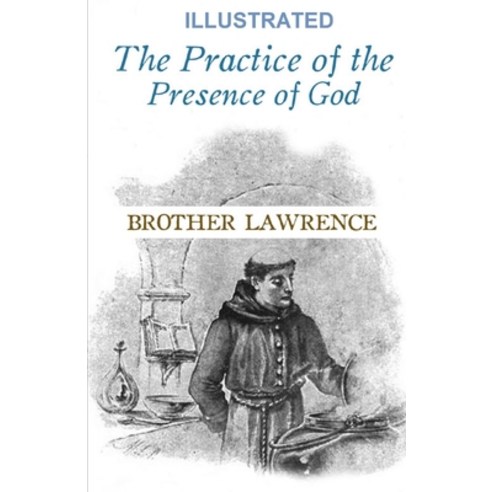 The Practice of the Presence of God Illustrated Paperback, Independently Published, English, 9798572140699