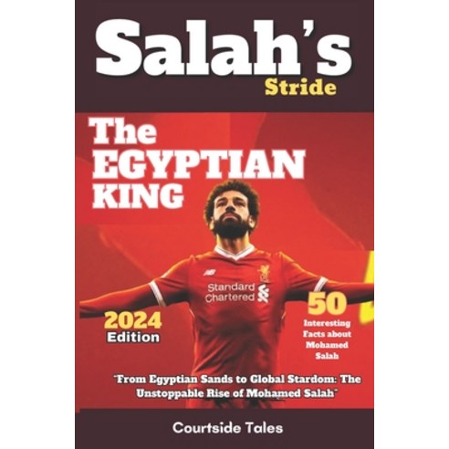 (영문도서) Salah''s Stride 50 Interesting Facts about Mohamed Salah (2024 Edition): "From Egyptian Sands ... Paperback, Independently Published, English, 9798872354192