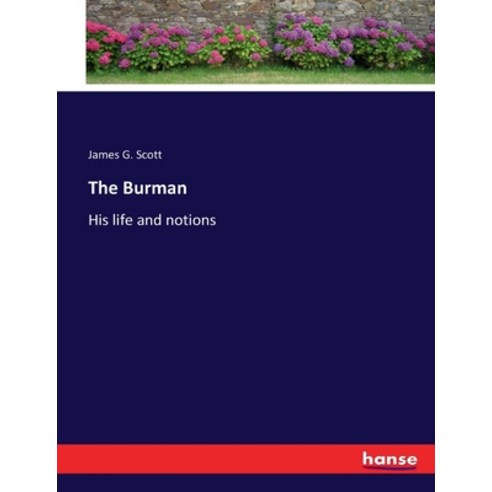 (영문도서) The Burman: His life and notions Paperback, Hansebooks, English, 9783337239671