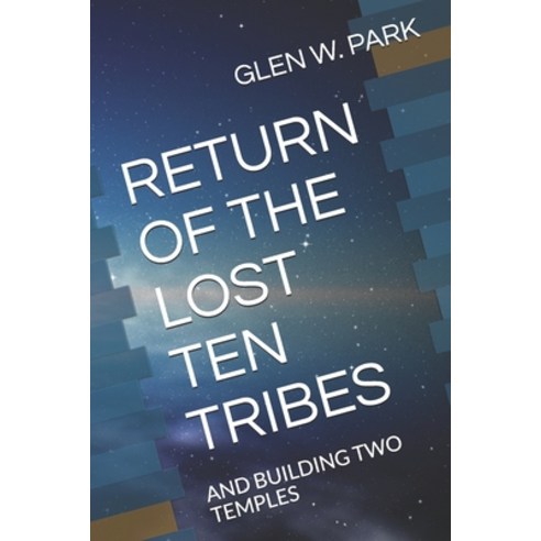 Return of the Lost Ten Tribes: And Building Two Temples Paperback, Vision, Incorporated