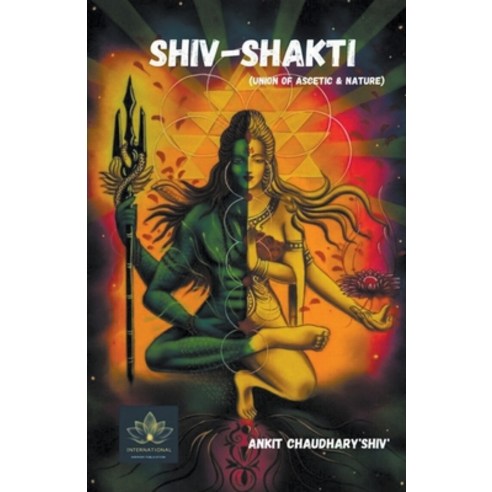 (영문도서) Shiv-Shakti - Union of Ascetic & Nature Paperback, Ankit Chaudhary Shiv, English, 9798215882085