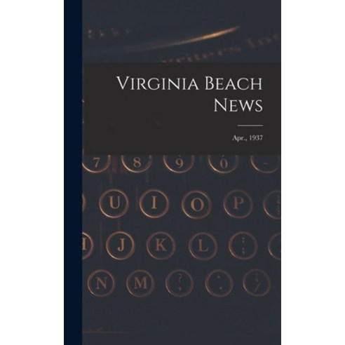 (영문도서) Virginia Beach News; Apr. 1937 Hardcover, Hassell Street Press, English, 9781014203601