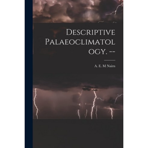 (영문도서) Descriptive Palaeoclimatology. -- Paperback, Hassell Street Press, English, 9781015031968