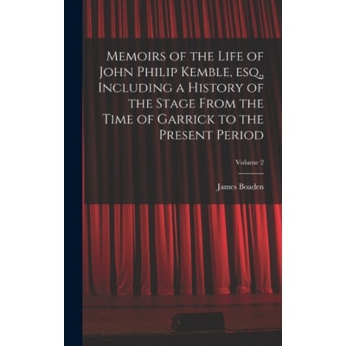 (영문도서) Memoirs of the Life of John Philip Kemble esq. Including a History of the Stage From the Ti... Hardcover, Legare Street Press, English, 9781018129365