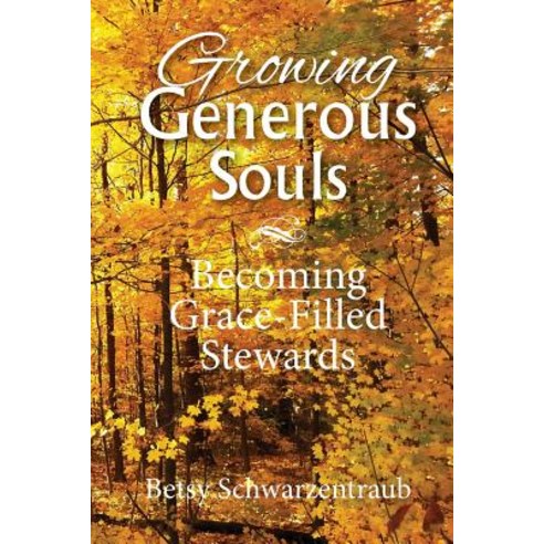 (영문도서) Growing Generous Souls: Becoming Grace-Filled Stewards Paperback, Generous Stewards Communica..., English, 9781532388682