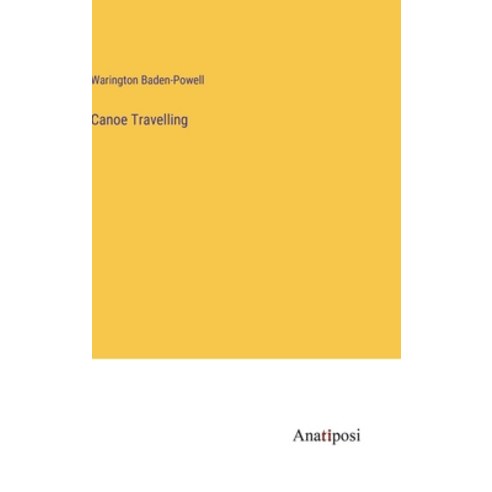 (영문도서) Canoe Travelling Hardcover, Anatiposi Verlag, English, 9783382163679