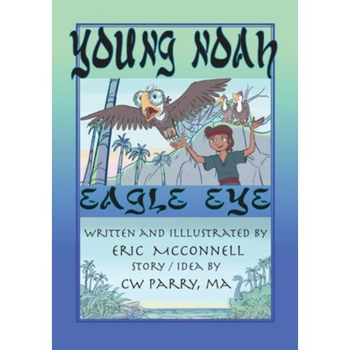 Young Noah Eagle Eye: Eagle Eye Hardcover, Eric McConnell