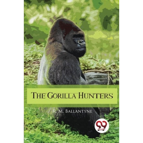 (영문도서) The Gorilla Hunters Paperback, Double 9 Booksllp, English, 9789357274463