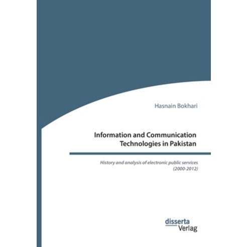 Information and Communication Technologies in Pakistan. History and analysis of electronic public se... Paperback, Disserta Verlag