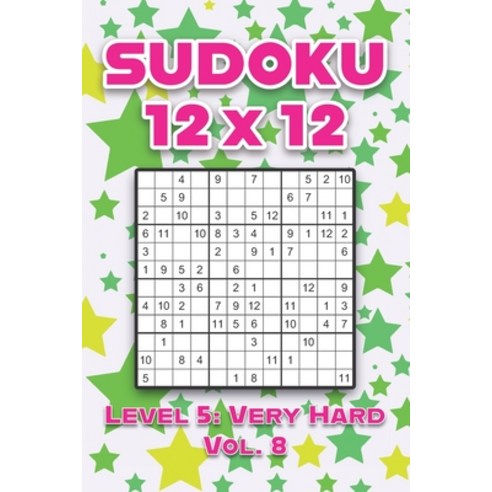 Sudoku 12 x 12 Level 5: Very Hard Vol. 8: Play Sudoku 12x12 Twelve Grid With Solutions Hard Level Vo... Paperback, Independently Published, English, 9798596971408