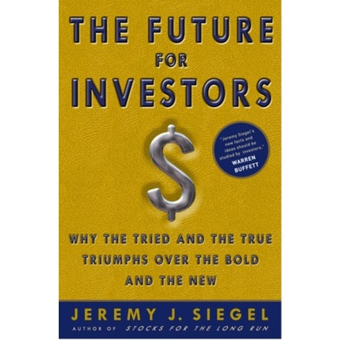(영문도서) The Future for Investors: Why the Tried and the True Triumph Over the Bold and the New Hardcover, Currency, English, 9781400081981