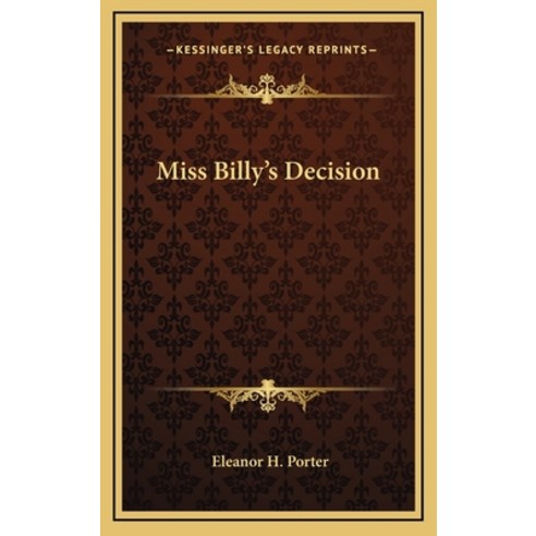 (영문도서) Miss Billy''s Decision Hardcover, Kessinger Publishing, English, 9781163650714