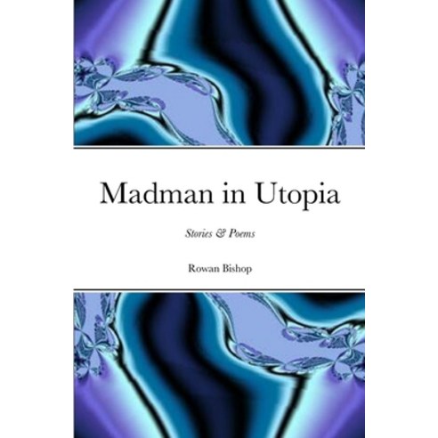 (영문도서) Madman in Utopia: Stories & Poems Paperback, Lulu.com, English, 9781312684171