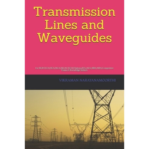 (영문도서) Transmission Lines and Waveguides: For BE/B.TECH/BCA/MCA/ME/M.TECH/Diploma/B.Sc/M.Sc/BBA/MBA/... Paperback, Independently Published, English, 9798542370606