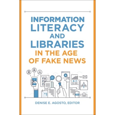 (영문도서) Information Literacy and Libraries in the Age of Fake News Paperback, Libraries Unlimited, English, 9781440864186