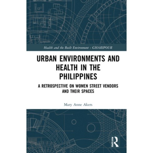 Urban Environments and Health in the Philippines: A Retrospective on Women Street Vendors and their ... Hardcover, Routledge, English, 9780367441654
