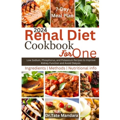 (영문도서) Renal Diet Cookbook For One: Low Sodium Phosphorus and Potassium Recipes to Improve Kidney ... Paperback, Independently Published, English, 9798872862673
