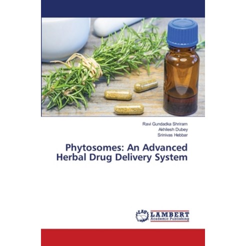 Phytosomes: An Advanced Herbal Drug Delivery System Paperback, LAP Lambert Academic Publis..., English, 9786139586561